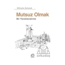 Mutsuz Olmak - Wilhelm Schmid - İletişim Yayınları