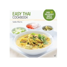 Easy Thai Cookbook: The Step-by-step Guide To Deliciously Easy Thai Food At Home