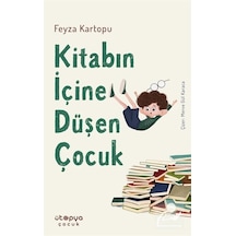 Kitabın İçine Düşen Çocuk - Feyza Kartopu - Ütopya Çocuk