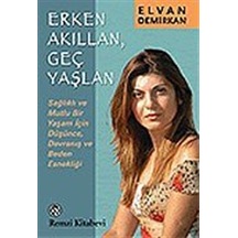 Erken Akıllan  Genç Yaşlan - Elvan Demirkan - Remzi Kitabevi