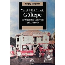 Yerel Hükümet: Gültepe Bir Özerklik Deneyimi 1973-1980 / Tur...