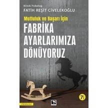Başarı Ve Mutluluk İçin Fabrika Ayarlarımıza Dönüyoruz