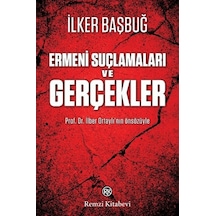 Ermeni Suçlamaları ve Gerçekler - İlker Başbuğ - Remzi Kitabevi