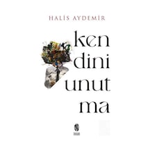 Kendini Unutma  - Varlığımız  - Farkındalığımız 1. Kitap  - Halis Aydemir  - İnsan Yayınları