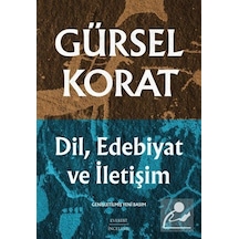 Dil Edebiyat ve İletişim - Genişletilmiş Yeni Basım - Gürsel Korat - Everest Yayınları