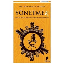 Yönetmek-Yöneticiler ve Yönetici Adayları İçin Öneriler - Muhammet Saygın - Morena Yayınevi