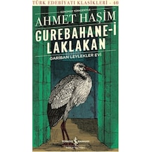 Gurebahane - i Laklakan Gariban Leylekler Evi - Günümüz Türkçesiyle - Ahmet Haşim - İş Bankası Kültür Yayınları