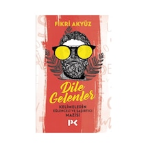 Dile Gelenler - Edebiyatın Dili Ve Anlatımı Üzerine