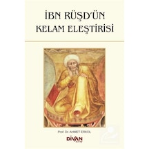 İbn Rüşd'ün Kelam Eleştirisi / Prof. Dr. Ahmet Erkol 9786054239719