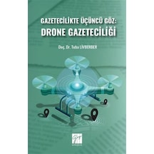 Gazetecilikte Üçüncü Göz: Drone Gazeteciliği / Tuba Livberber
