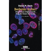 Bedenin Sırları  - Hayatımızı Değiştirecek Yeni Bir İnsan Biyolojisi  - 21. Yüzyıl Kitapları  - Daniel M. Davis  - Yapı Kredi Yayınları