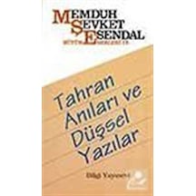 Tahran Anıları ve Düşsel Yazılar - Memduh Şevket Esendal - Bilgi Yayınevi