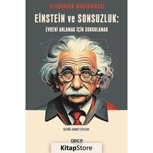 Einstein ve Sonsuzluk: Evreni Anlamak için Sorgulamak - Alexander Moszkowski - Gece Kitaplığı