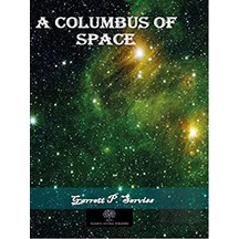 A Columbus of Space - Garrett Putnam Serviss - Platanus Publishing