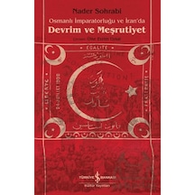 Osmanlı İmparatorluğu Ve İran'da Devrim Ve Meşrutiyet İş Bankası Kültür Yayınları Nader Sohrabi