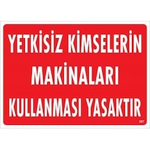 Yetkisiz Kimselerin Makinaları Kullanması Yasaktır Uyarı Levhası 25x35 Kod:267 - Smıx-286640