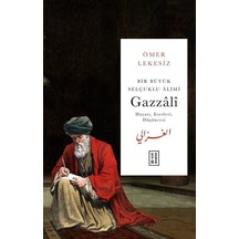 Bir Büyük Selçuklu Âlimi : Gazzalî / Ömer Lekesiz