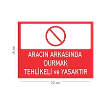 Metal Aracın Arkasında Durmak Tehlikeli Ve Yasaktır 15x20 Cm Uyarı İş Güvenliği Levhası