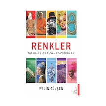Renkler: Tarih - Kültür - Sanat - Psikoloji - Pelin Gülşen - Destek Yayınları