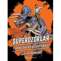 Süperozorlar 3 - Tiranozorların Çarpışması - Jay Jay Burridge - Epsilon Yayınevi