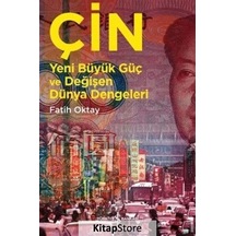Çin Yeni Büyük Güç ve Değişen Dünya Dengeleri / Fatih Oktay
