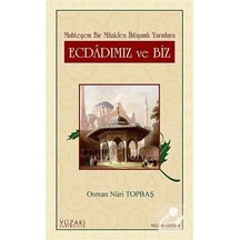 Ecdadımız ve Biz - Muhteşem Bir Maziden İhtişamlı Yarınlara - Osman Nuri Topbaş - Yüzakı Yayıncılık