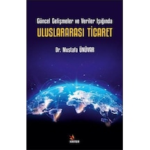Uluslararası Ticaret - Güncel Gelişmeler ve Veriler Işığında - Mustafa Ünüvar - Kriter