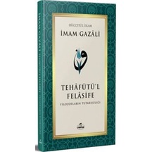 Tehafütü'l Felasife Filozofların Tutarsızlığı / İmam Gazali