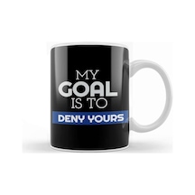 My Goal Is To Deny Yours Goalie Goalkeeper Kupa Bardak Porselen Karışık