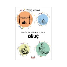 Hadisler ve Hikayelerle Oruç - Veysel Akkaya - Aden Yayınevi