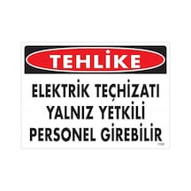 Tehlike Elektrik Teçhizatı Yalnız Yetkili Personel Girebilir Uyarı Levhası 25x35 Kod:1123 - Elwm-286598