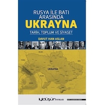 Rusya İle Batı Arasında Ukrayna / Davut Han Aslan