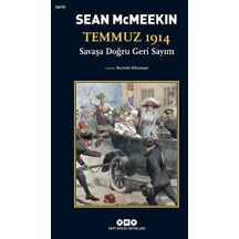 Temmuz 1914 / Savaşa Doğru Geri Sayım / Sean Mcmeekin