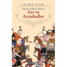 Yavuz Sultan Selime'e Arz Ve Arzuhaller / Yasemin Ayhan