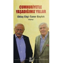 Cumhuriyetle Yaşadığımız Yıllar - Oktay Ekşi - Kaynak Yayınları