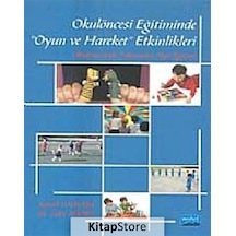 Okulöncesi Eğitiminde Oyun ve Hareket Etkinlikleri - İsmail Topkaya -  Şakir Serbes - Nobel Akademik Yayıncılık
