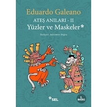 Yüzler ve Maskeler-Ateş Anıları 2 - Eduardo Galeano - Sel Yayıncılık