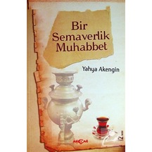 Bir Semaverlik Muhabbet - Yahya Akengin - Akçağ Yayınları