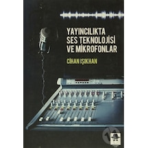 Yayıncılıkta Ses Teknolojisi ve Mikrofonlar - Cihan Işıkhan - Görünmez Adam Yayıncılık