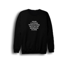 Your Clothes Would Look Nice On My Bedroom Floor Baskılı Sweatshirt Siyah