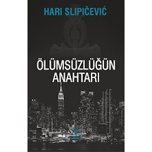 Ölümsüzlüğün Anahtarı - Hari Slipicevic - Theseus Yayınevi