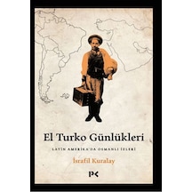 El Turko Günlükleri - Latin Amerika Da Osmanlı Izleri