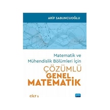 Matematik ve Mühendislik Bölümleri İçin Çözümlü Genel Matematik  -  Cilt 1  -  Arif Sabuncuoğlu  -  Nobel Akademik Yayıncılık