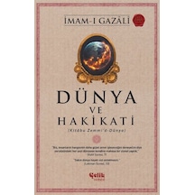 Dünya ve Hakikati - Kitabu Zemmi'd - Dünya - İmam-ı Gazali - Çelik Yayınevi