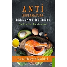 Antienflamatuar Beslenme Rehberi - Zehirsiz Beslenme - Hüseyin Nazlıkul - Destek Yayınları