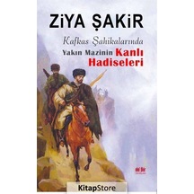 Kafkas Şahikalarında Yakın Mazinin Kanlı Hadiseleri - Ziya Şakir - Akıl Fikir Yayınları