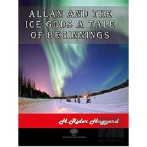 Allan and The Ice Gods A Tale Of Beginnings - H. Rider Haggard - Platanus Publishing