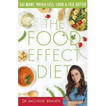 The Food Effect Diet: Eat More, Weigh Less, Look And Feel Better .