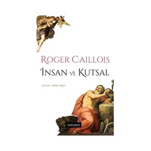 İnsan ve Kutsal - Roger Caillois - Doğu Batı Yayınları