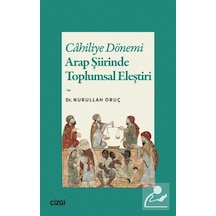 Cahiliye Dönemi Arap Şiirinde Toplumsal Eleştiri / Nurullah Oruç
